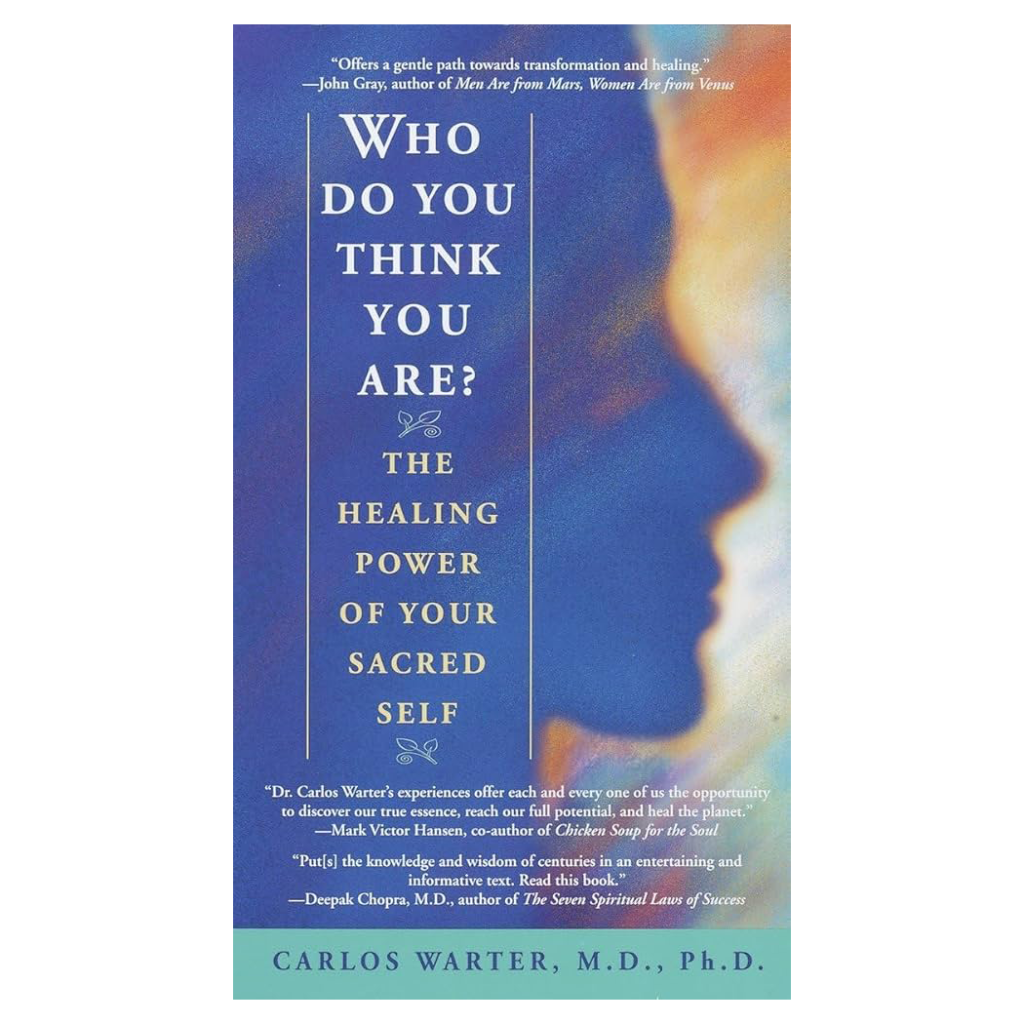 Who Do You Think You Are?: The Healing Power of Your Sacred Self