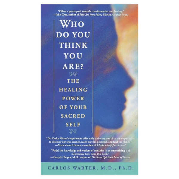 Who Do You Think You Are?: The Healing Power of Your Sacred Self