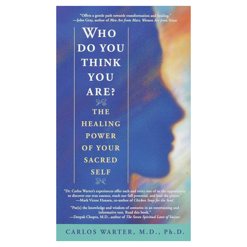 Who Do You Think You Are?: The Healing Power of Your Sacred Self